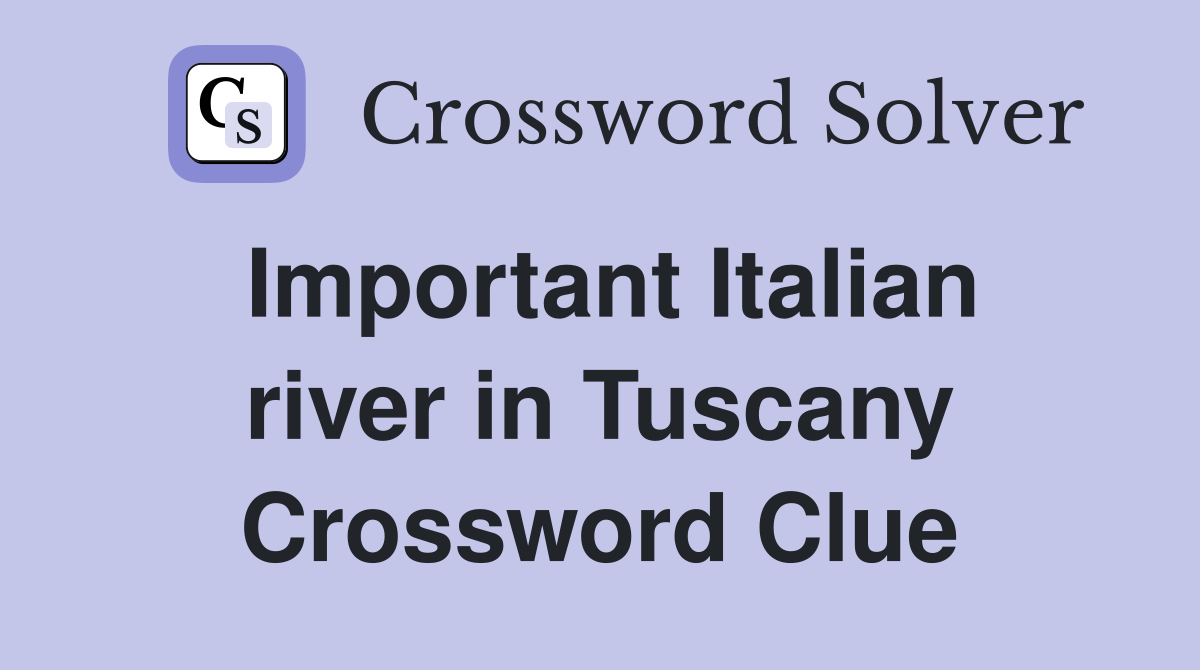 Important Italian river in Tuscany Crossword Clue