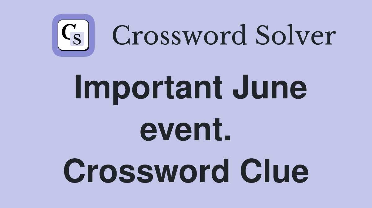 Important June event. Crossword Clue