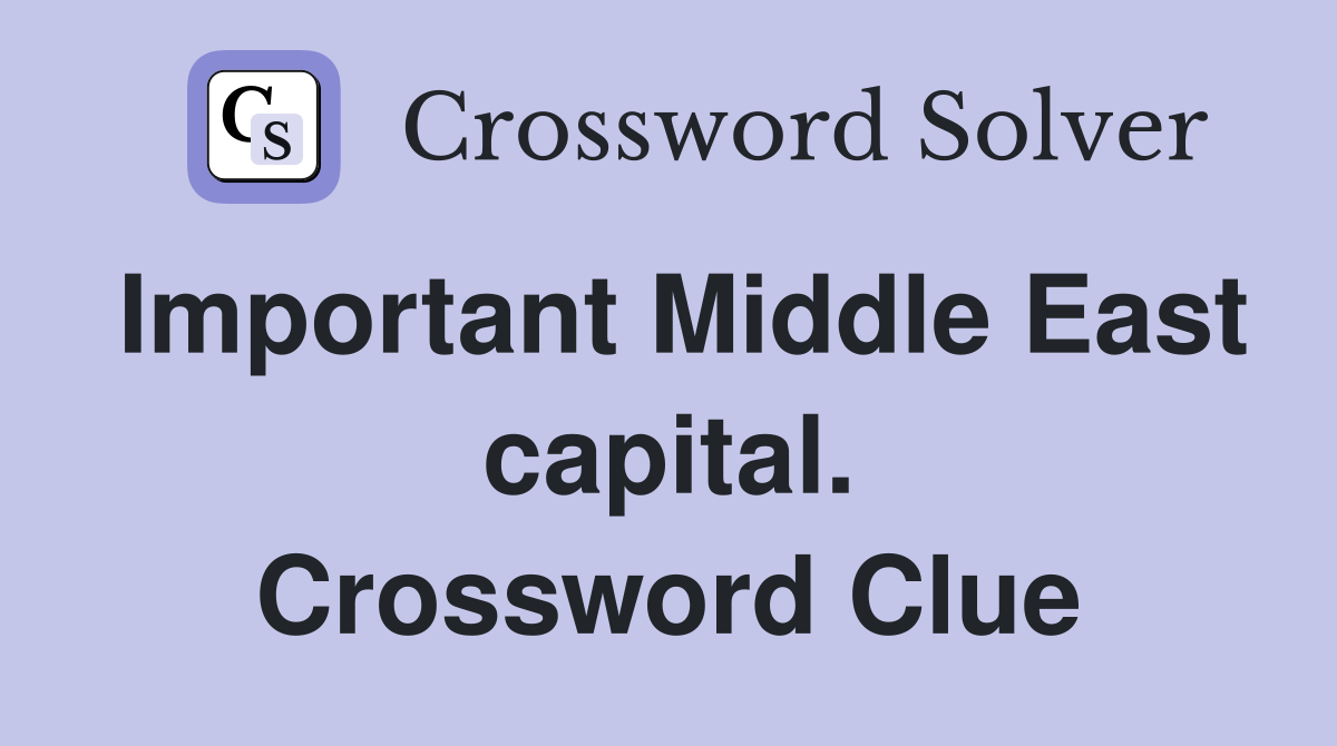 Important Middle East capital. Crossword Clue