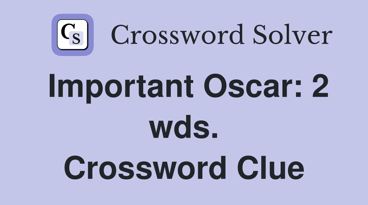 Important Oscar: 2 wds. Crossword Clue