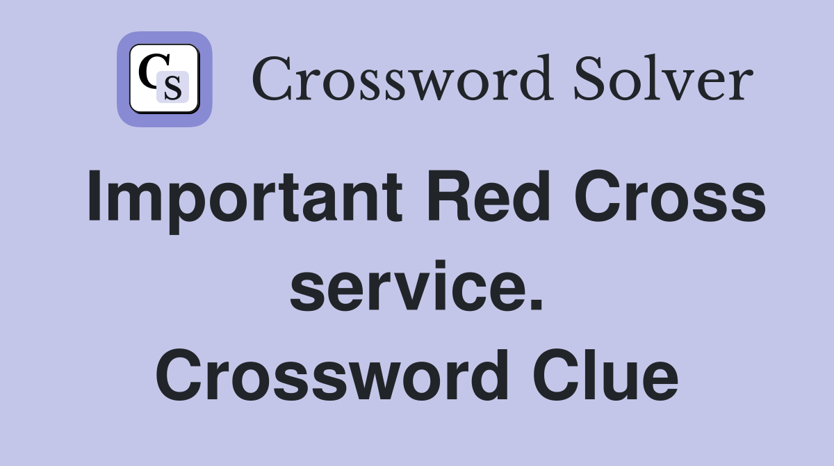 Important Red Cross service. Crossword Clue