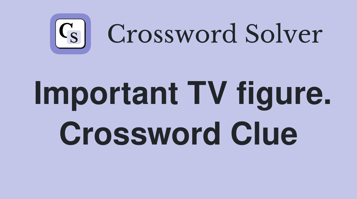 Important TV figure. Crossword Clue