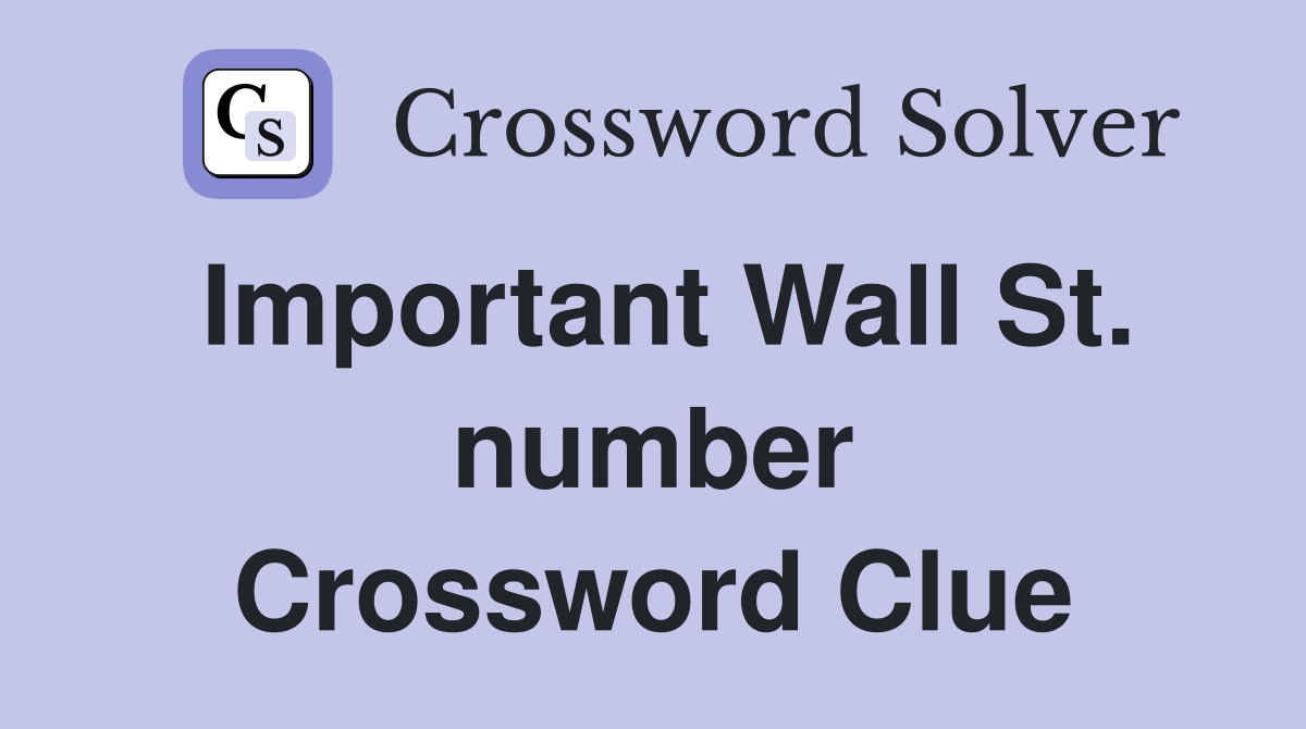 Important Wall St. number Crossword Clue