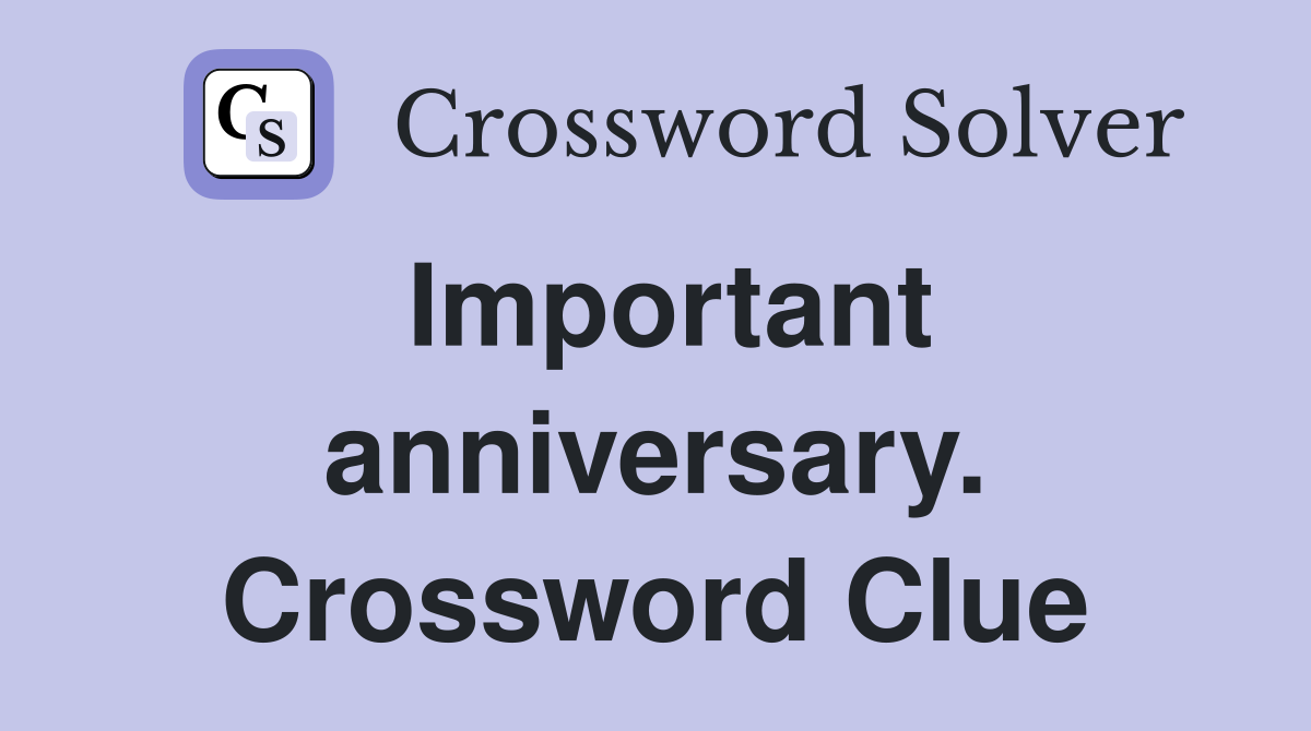Important anniversary. Crossword Clue