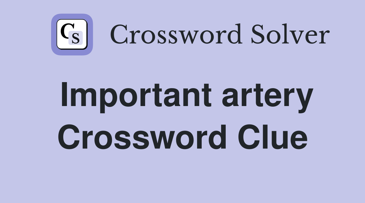 Important artery Crossword Clue