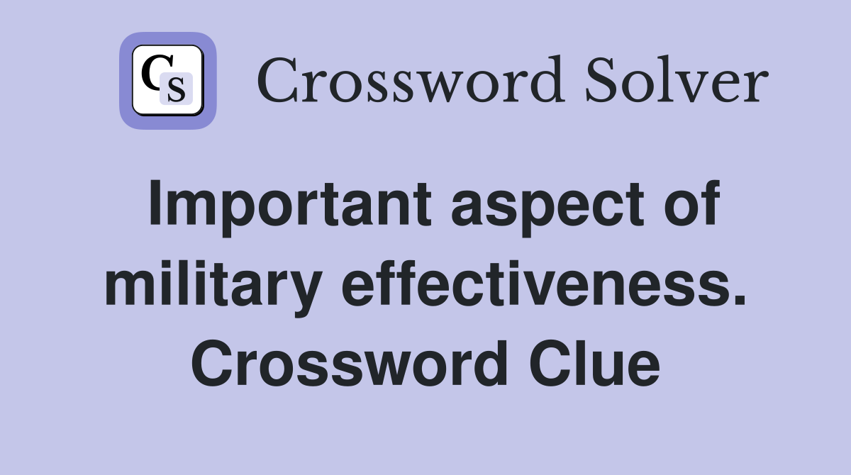 Important aspect of military effectiveness. Crossword Clue
