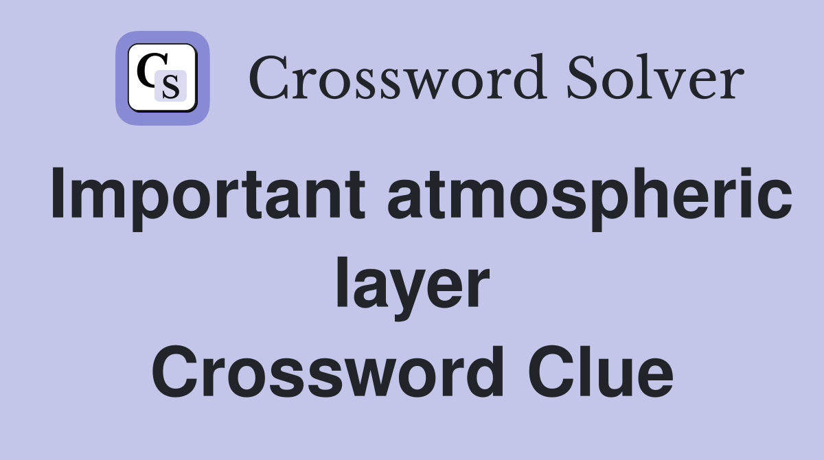 Important atmospheric layer Crossword Clue