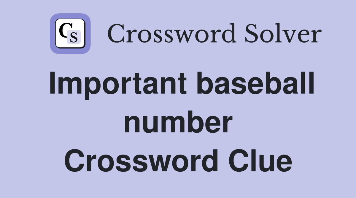 Important baseball number Crossword Clue
