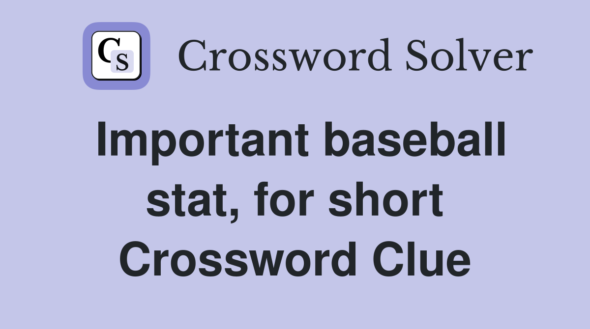 Important baseball stat, for short Crossword Clue
