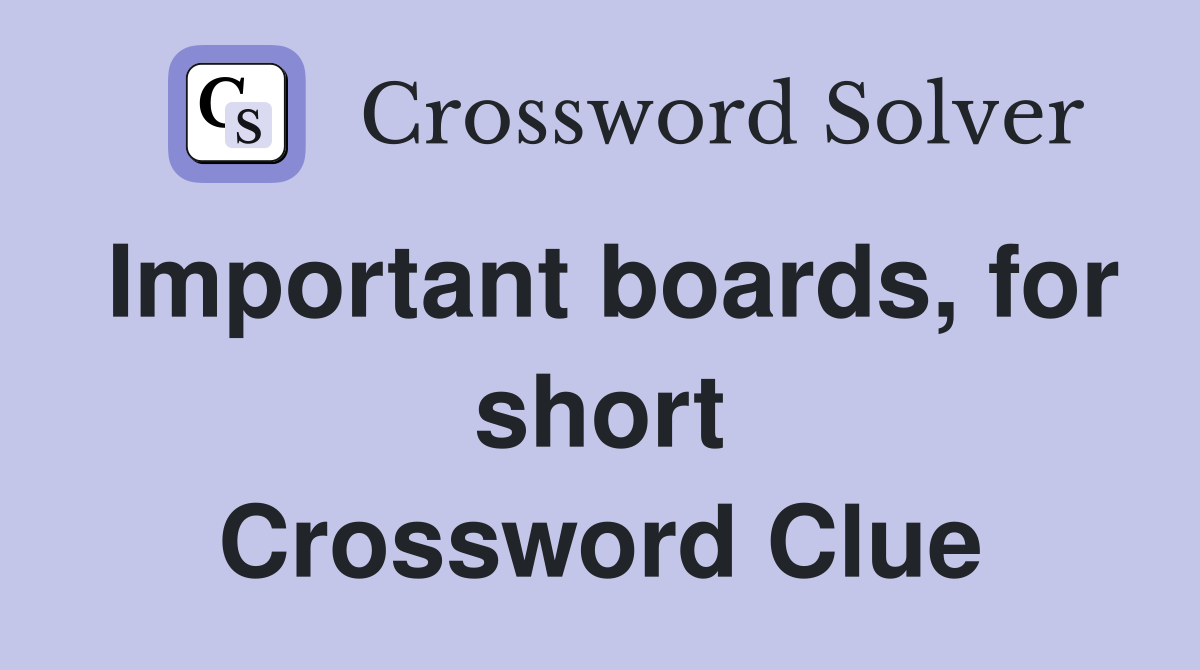 Important boards, for short Crossword Clue