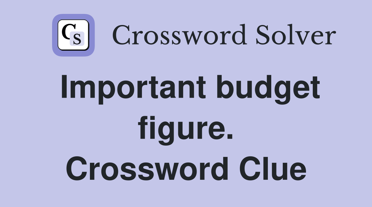 Important budget figure. Crossword Clue