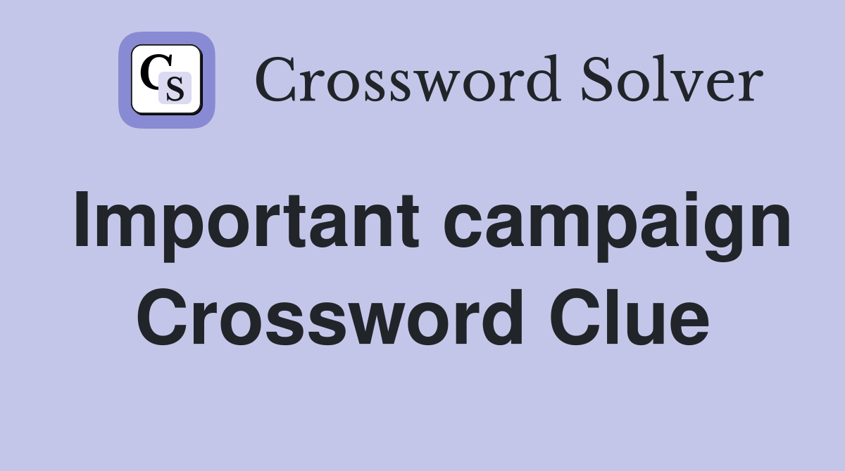 Important campaign Crossword Clue
