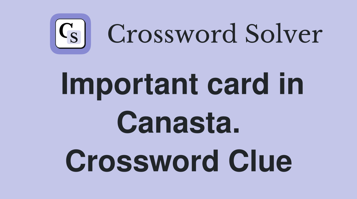 Important card in Canasta. Crossword Clue