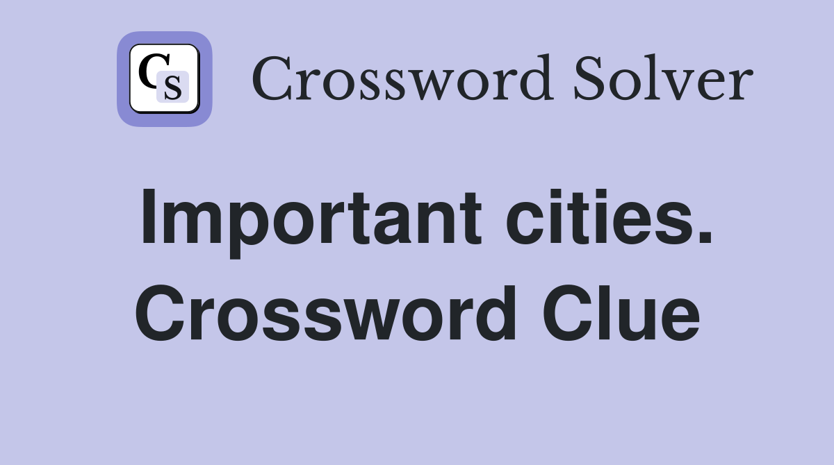 Important cities. Crossword Clue