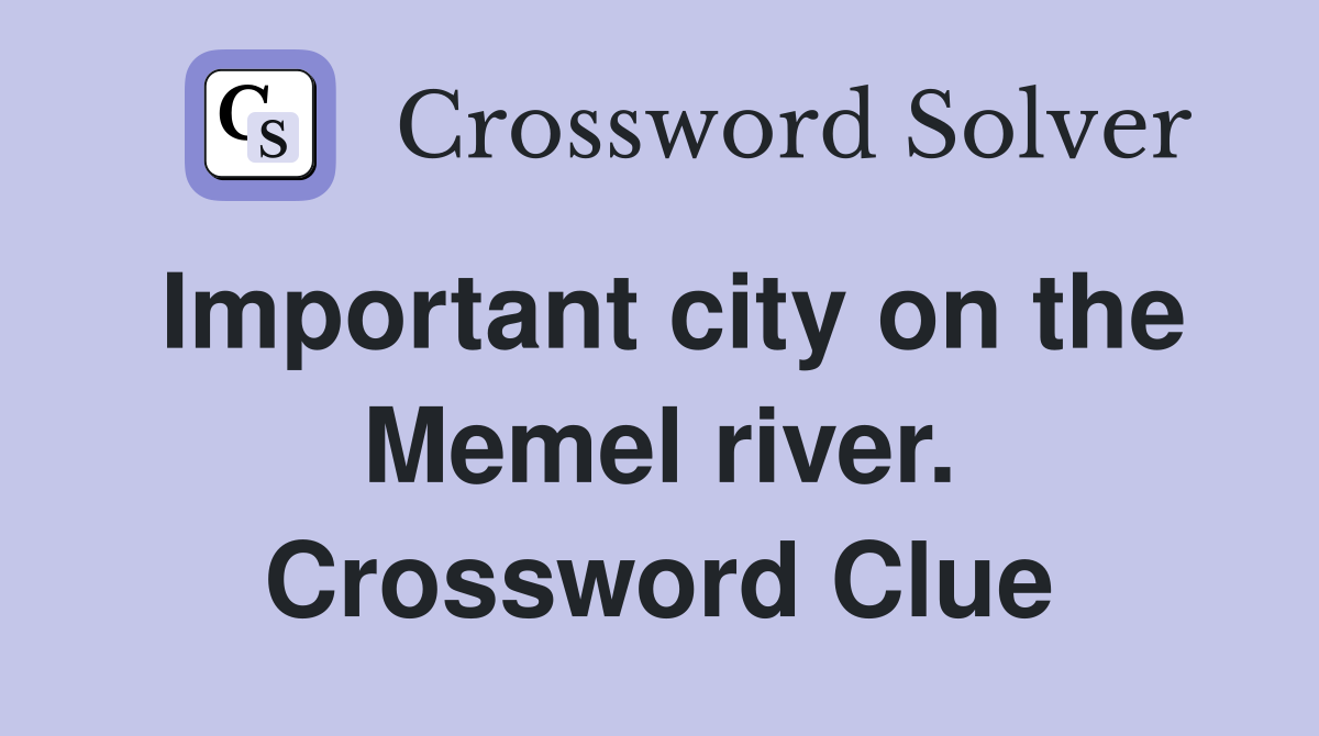 Important city on the Memel river. Crossword Clue