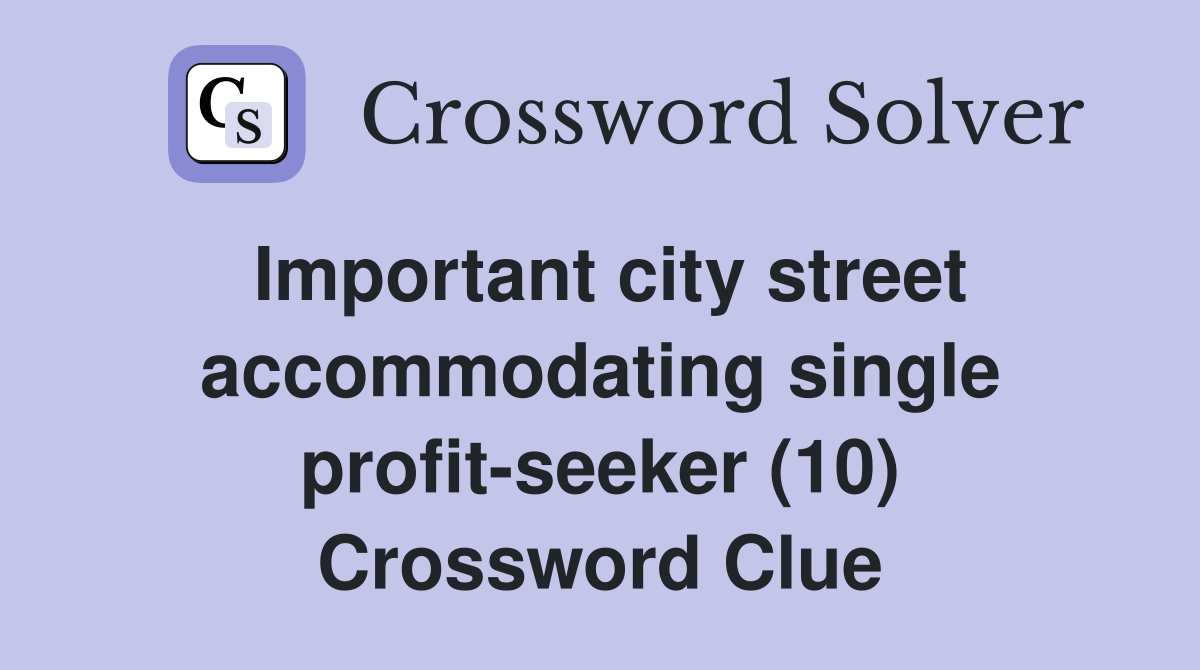 Important city street accommodating single profit-seeker (10) Crossword Clue