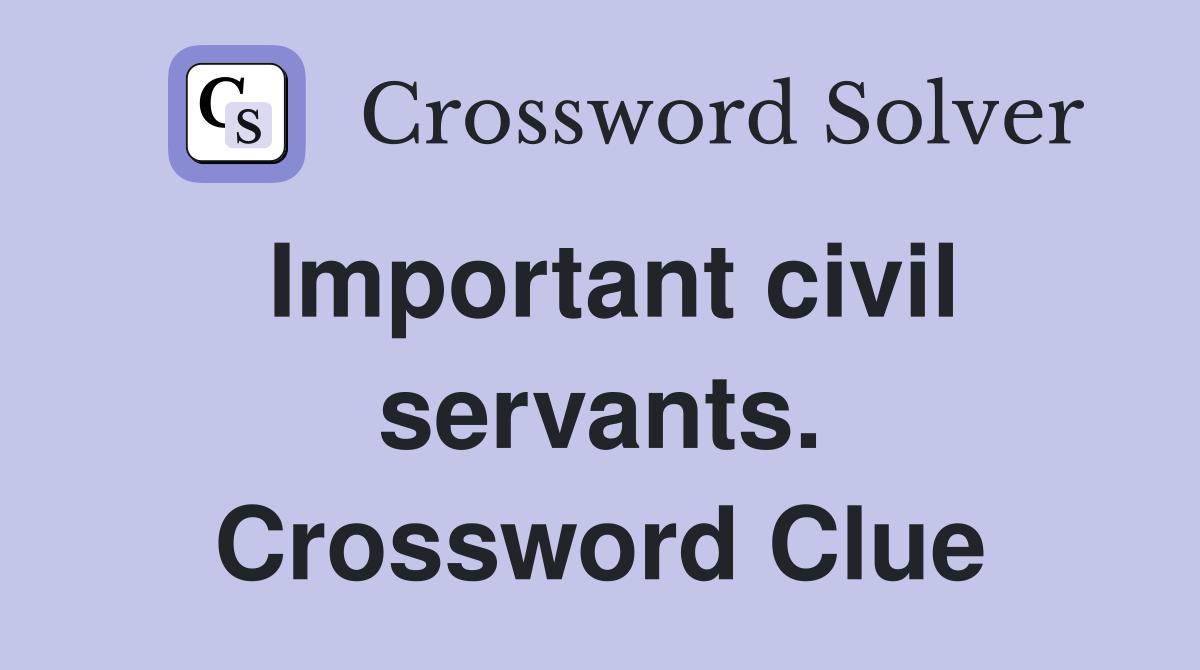 Important civil servants. Crossword Clue
