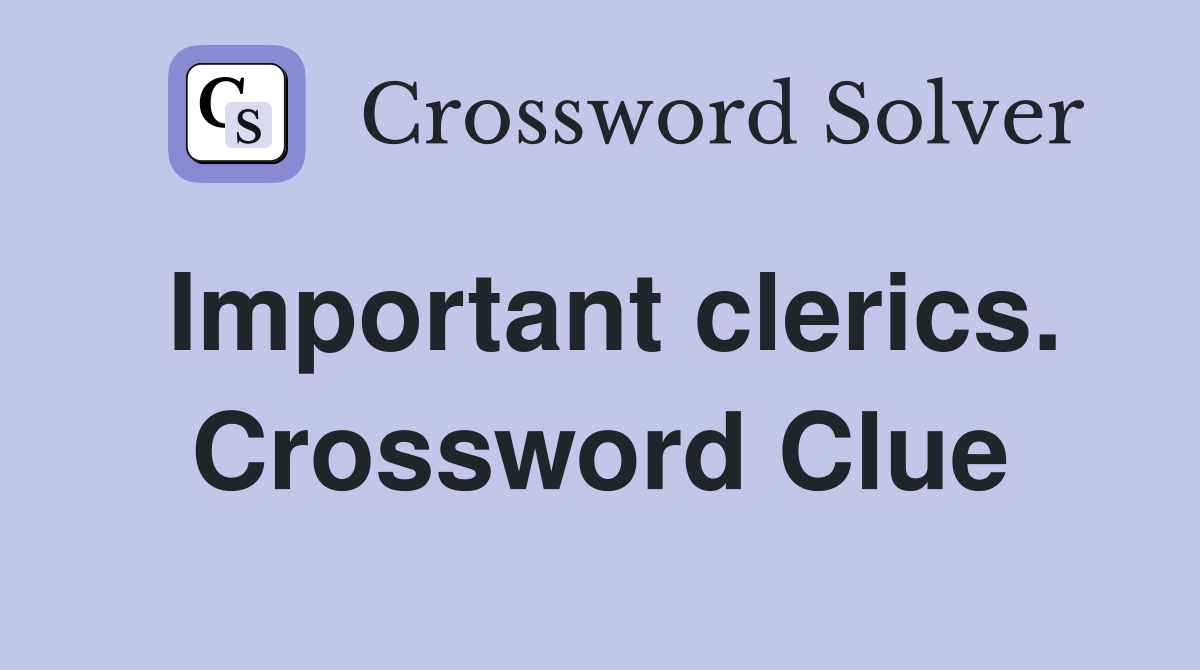 Important clerics. Crossword Clue