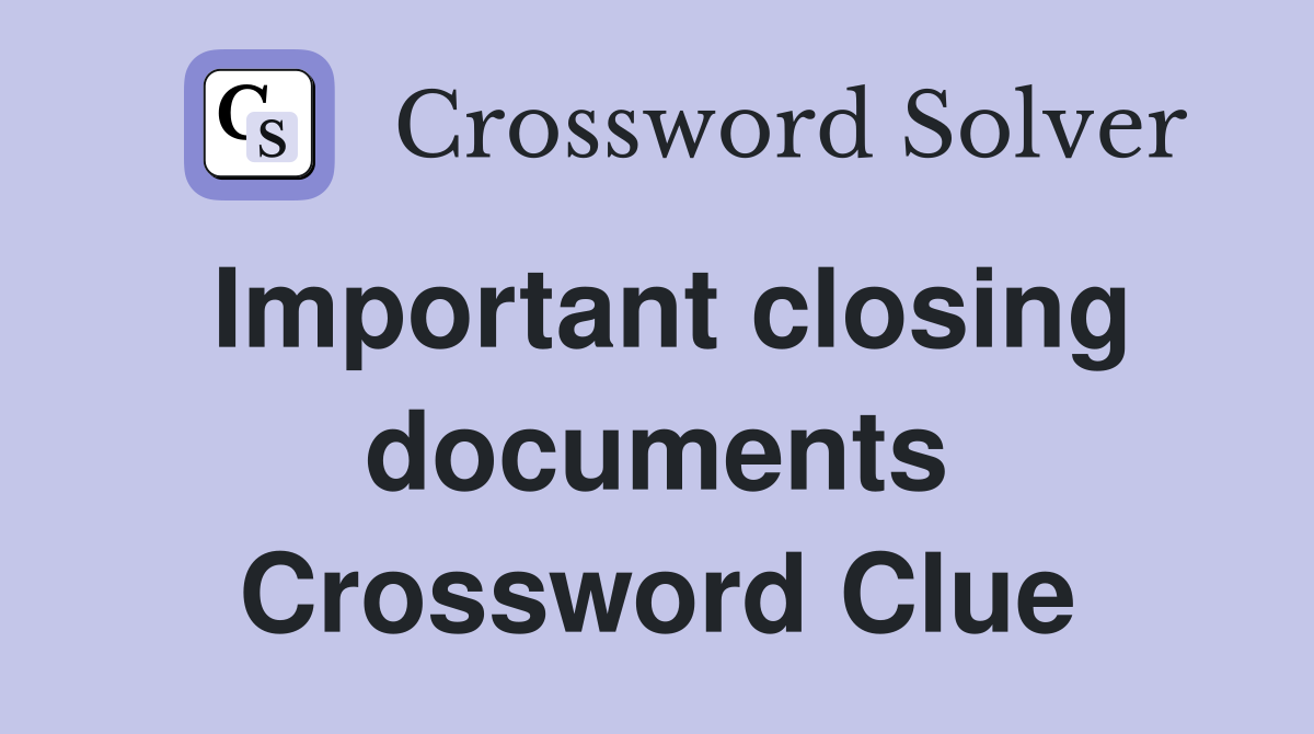 Important closing documents Crossword Clue