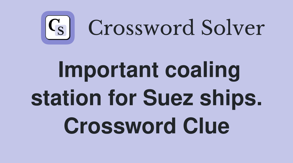 Important coaling station for Suez ships. Crossword Clue