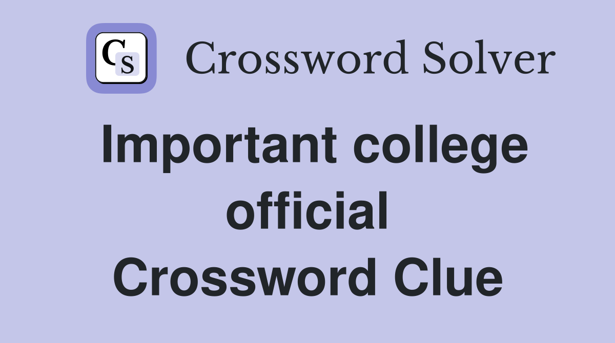 Important college official Crossword Clue