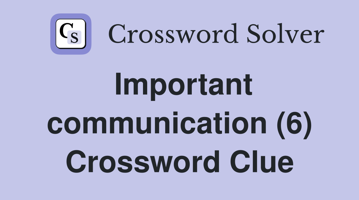 Important communication (6) Crossword Clue