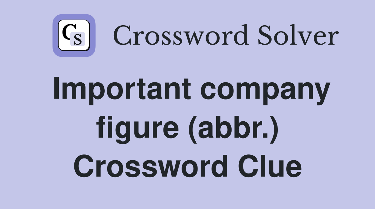 Important company figure (abbr.) Crossword Clue