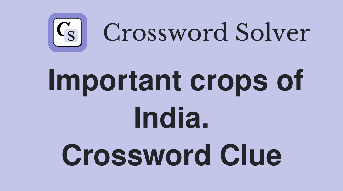 Important crops of India. Crossword Clue
