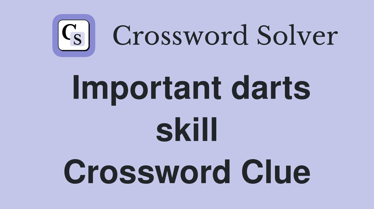 Important darts skill Crossword Clue