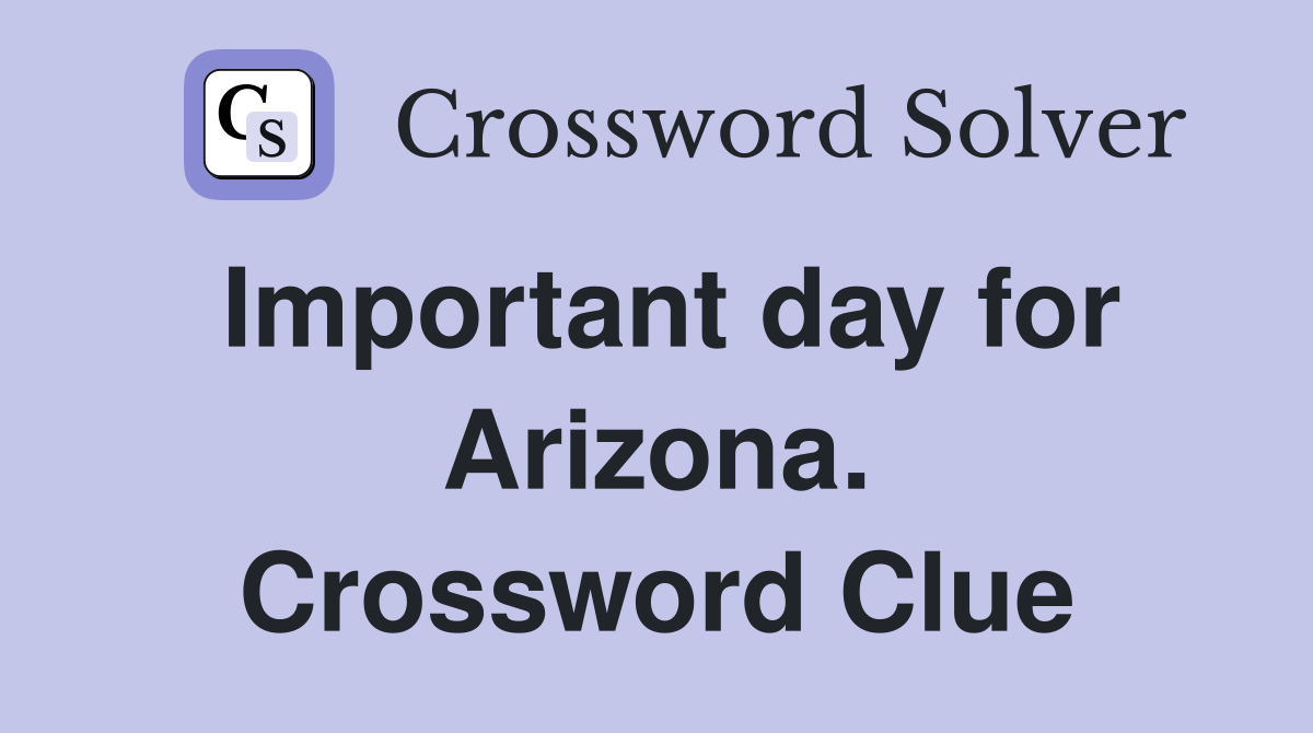 Important day for Arizona. Crossword Clue