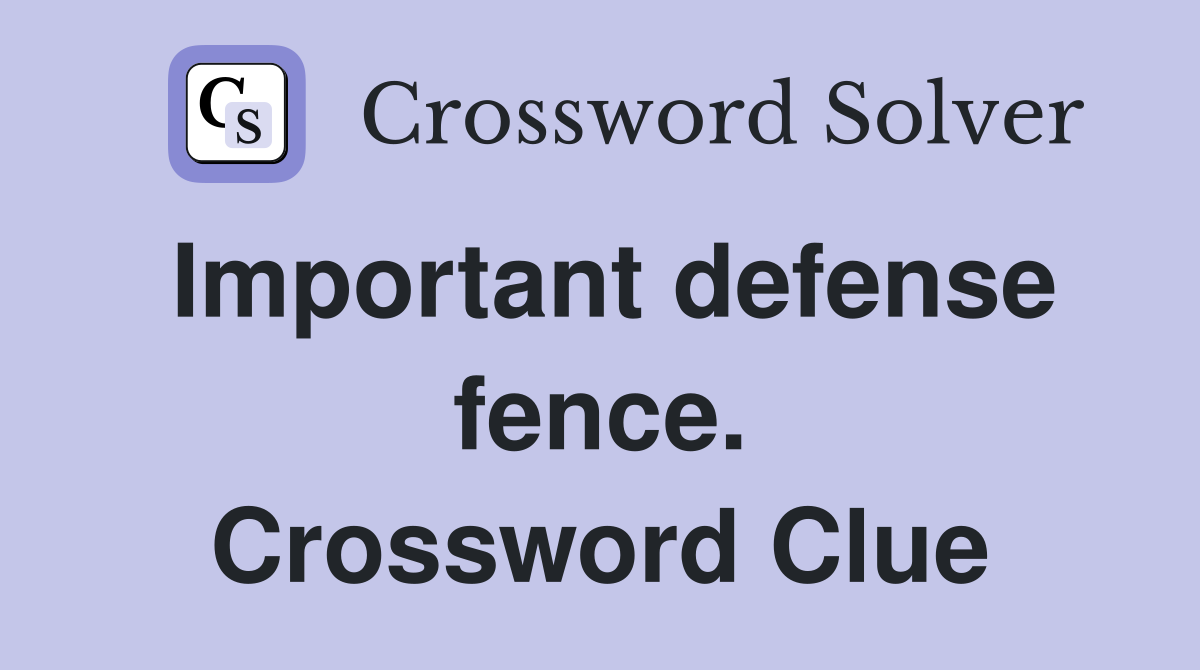 Important defense fence. Crossword Clue