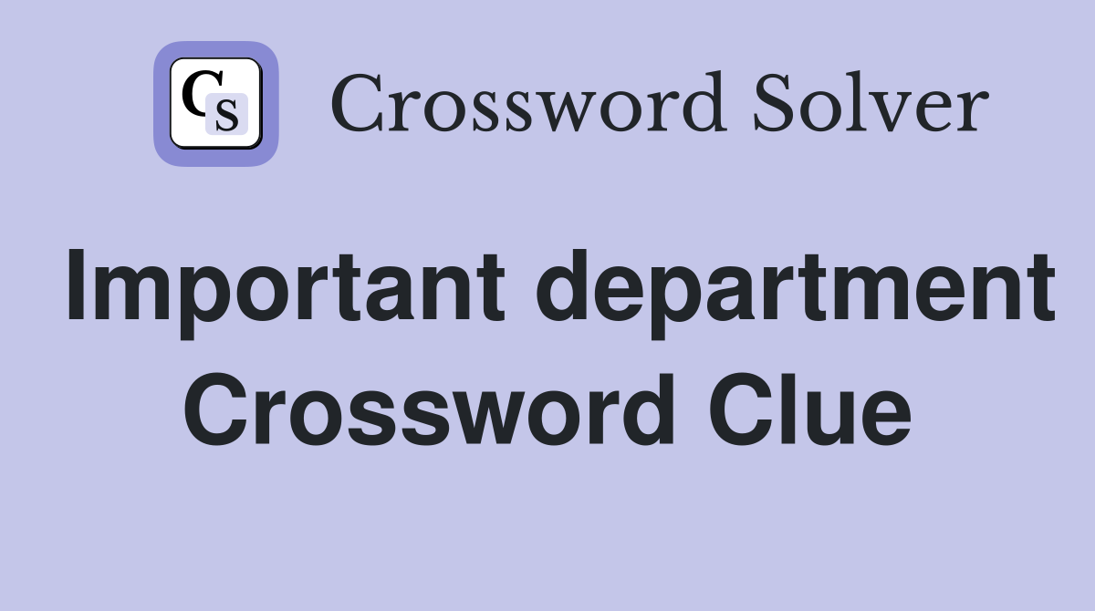Important department Crossword Clue