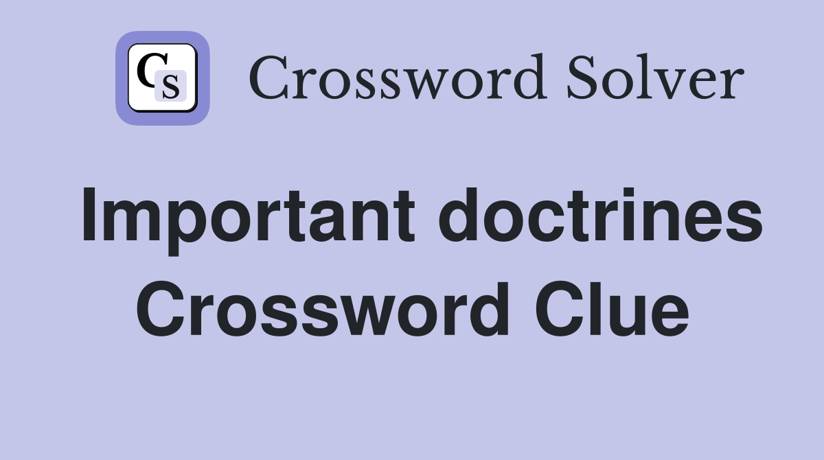 Important doctrines Crossword Clue