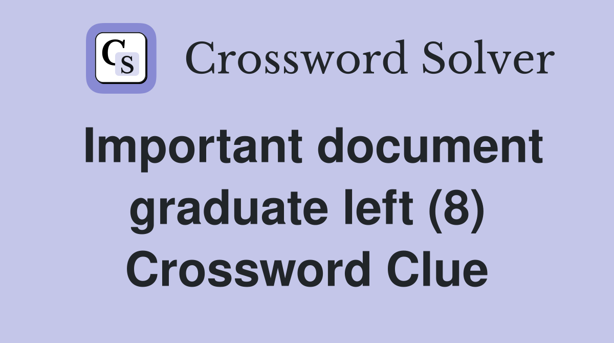 Important document graduate left (8) Crossword Clue