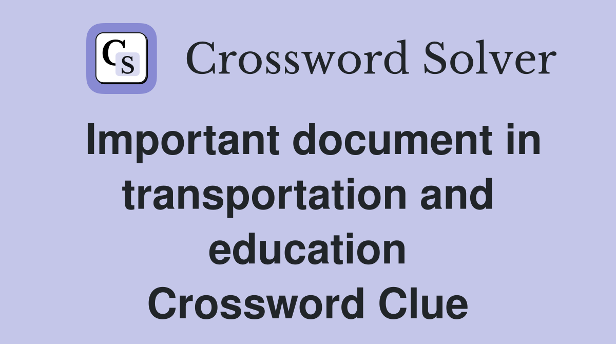 Important document in transportation and education Crossword Clue