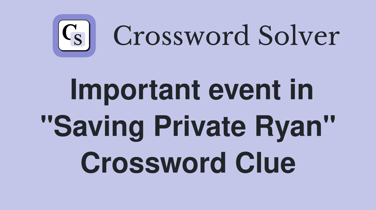 Important event in "Saving Private Ryan" Crossword Clue
