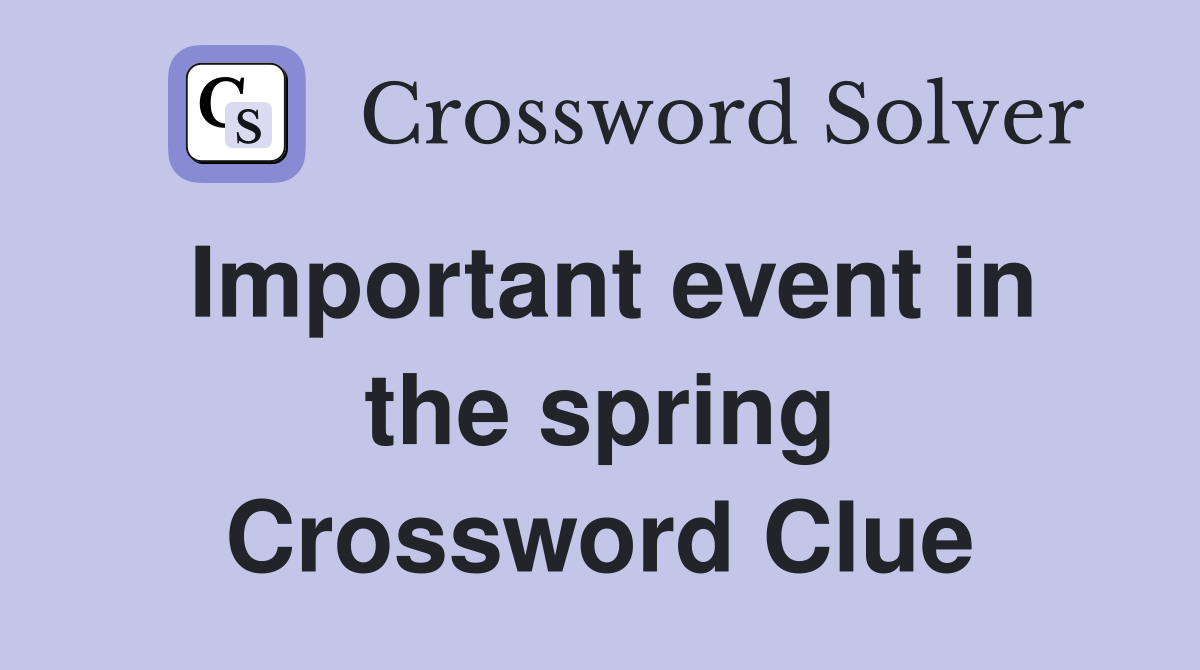 Important event in the spring Crossword Clue