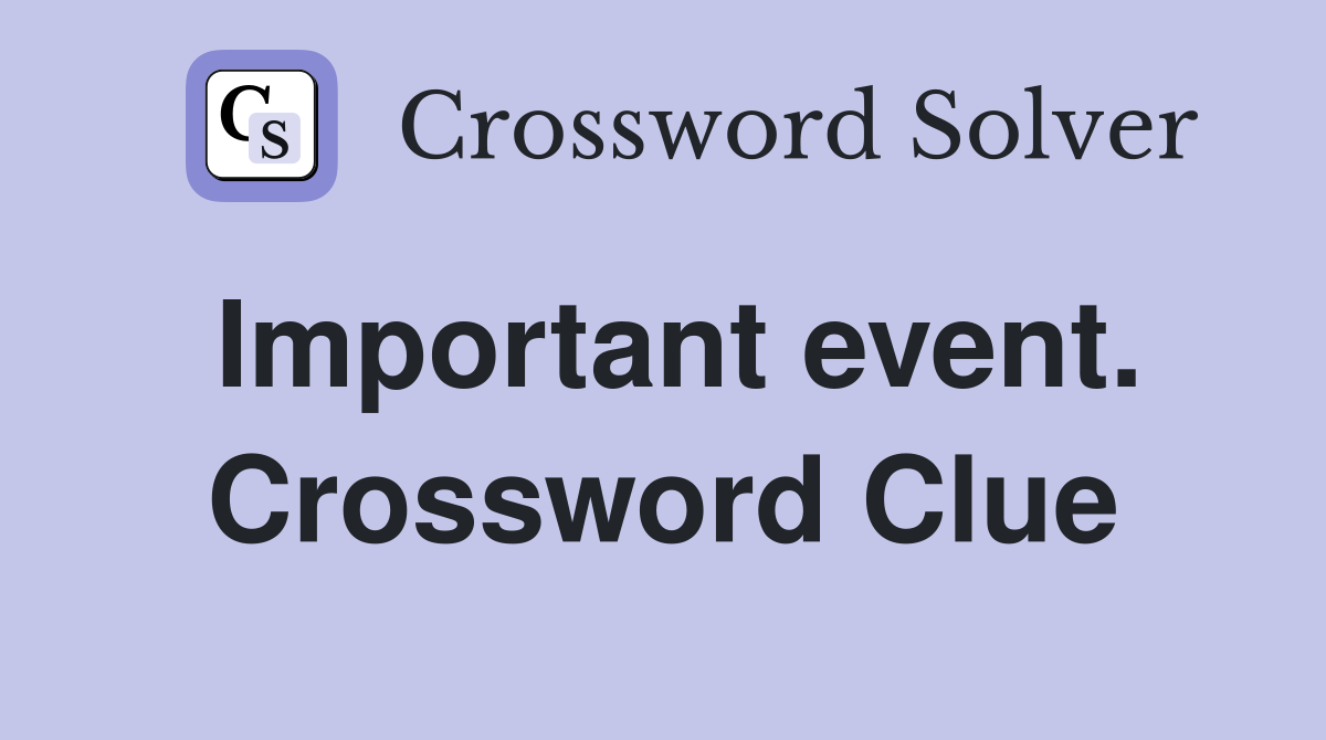 Important event. Crossword Clue