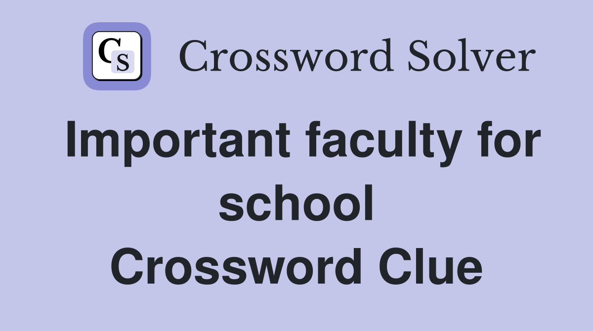 Important faculty for school Crossword Clue
