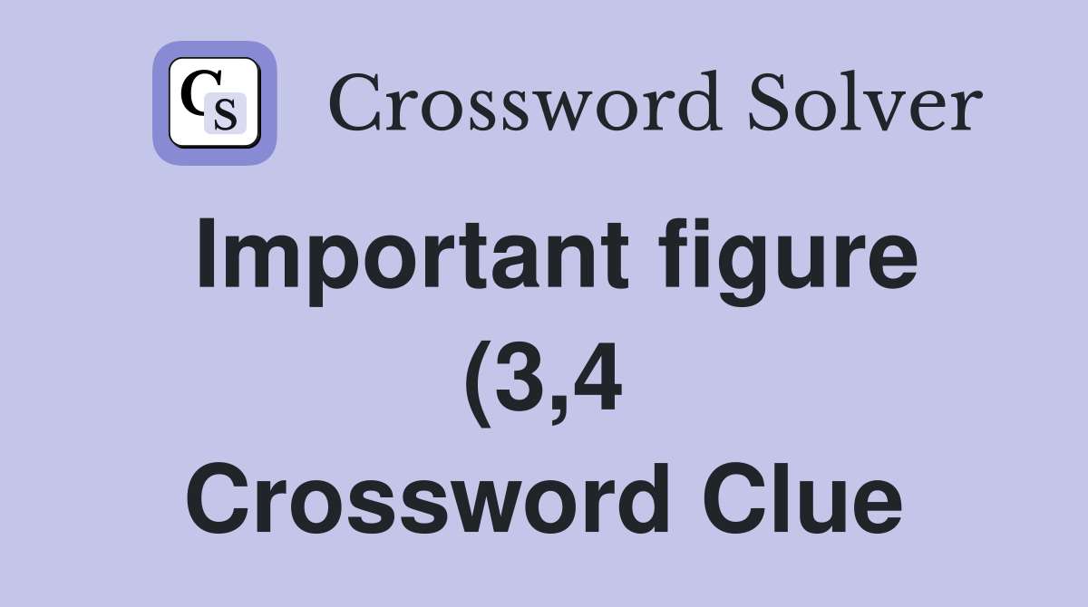Important figure (3 4) Crossword Clue Answers Crossword Solver Important figure (3 4) Crossword Clue Answers Crossword Solver