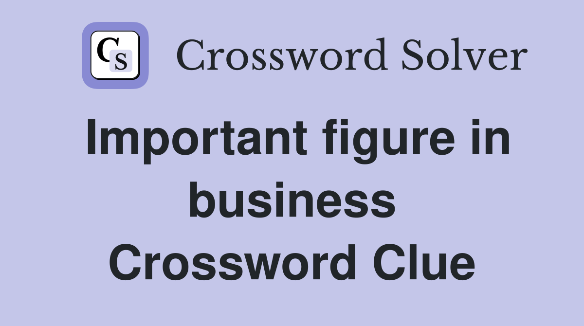 Important figure in business Crossword Clue