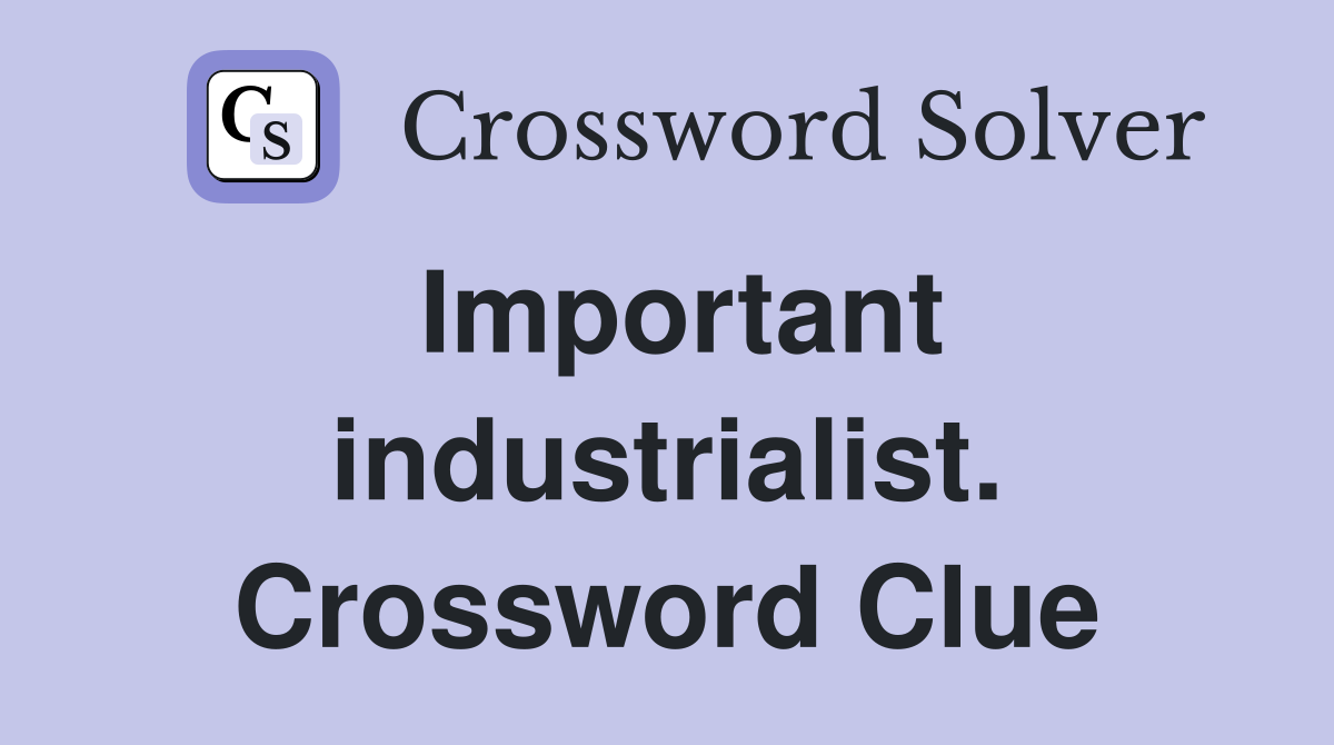 Important industrialist. Crossword Clue