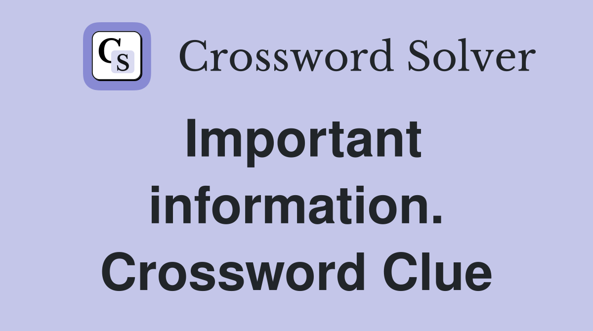 Important information. Crossword Clue