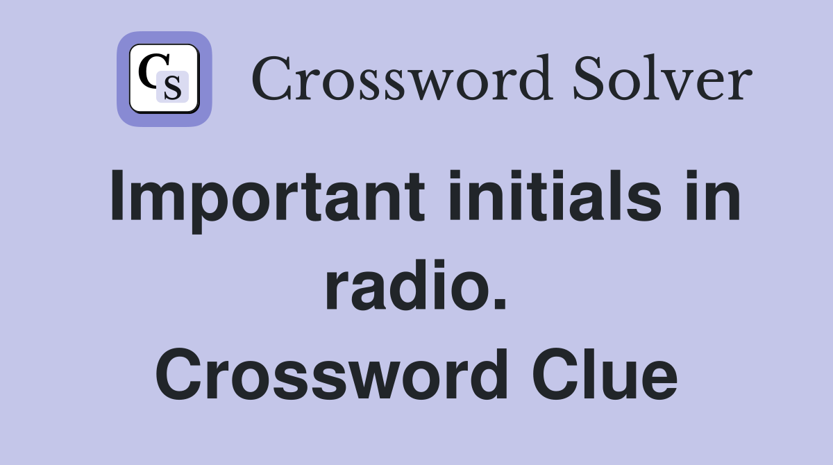 Important initials in radio. Crossword Clue