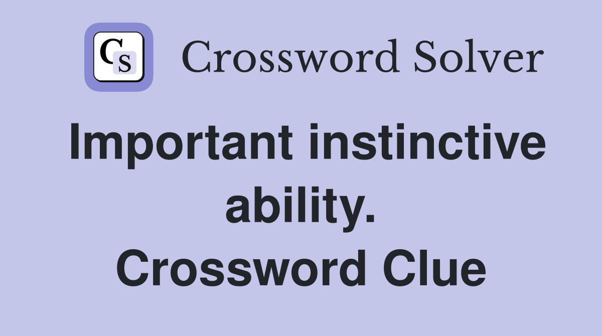 Important instinctive ability. Crossword Clue
