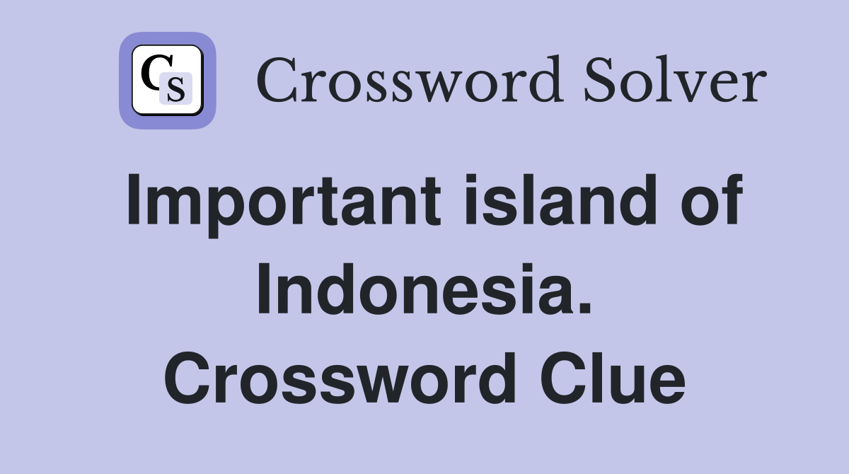Important island of Indonesia. Crossword Clue