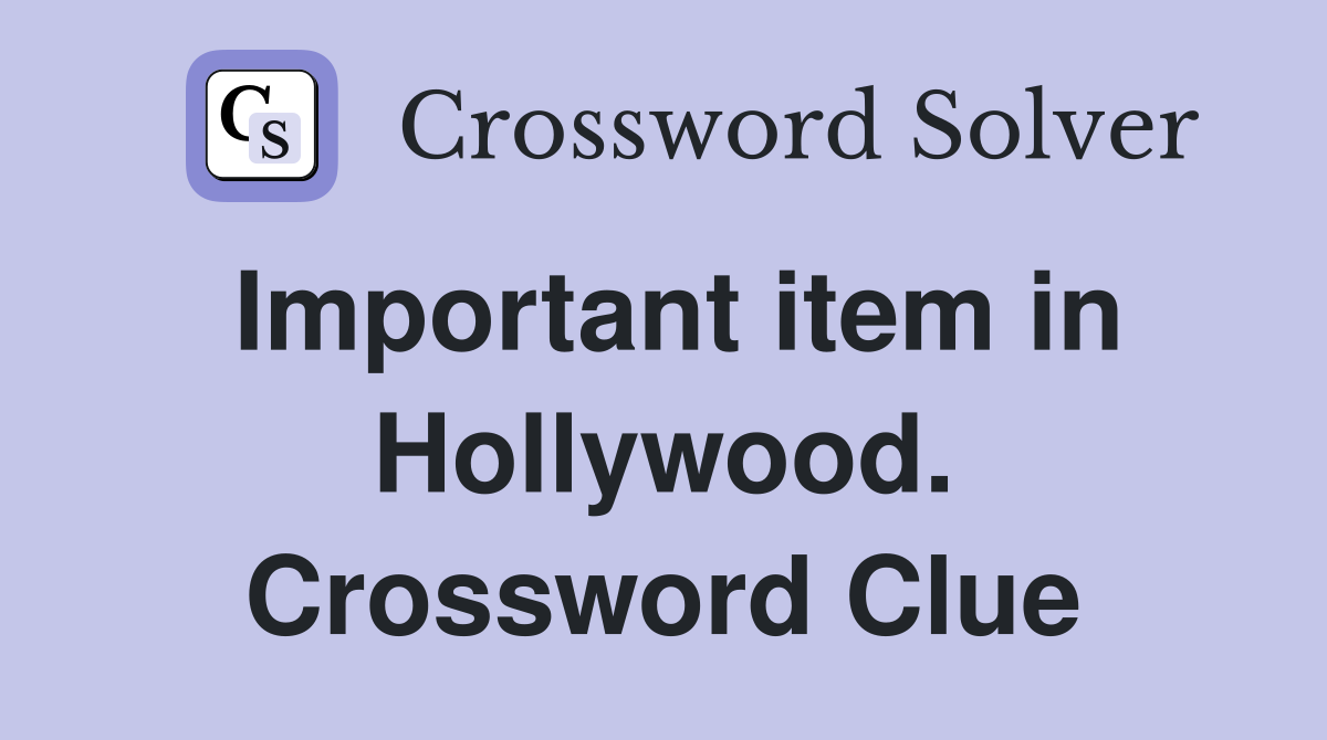Important item in Hollywood. Crossword Clue