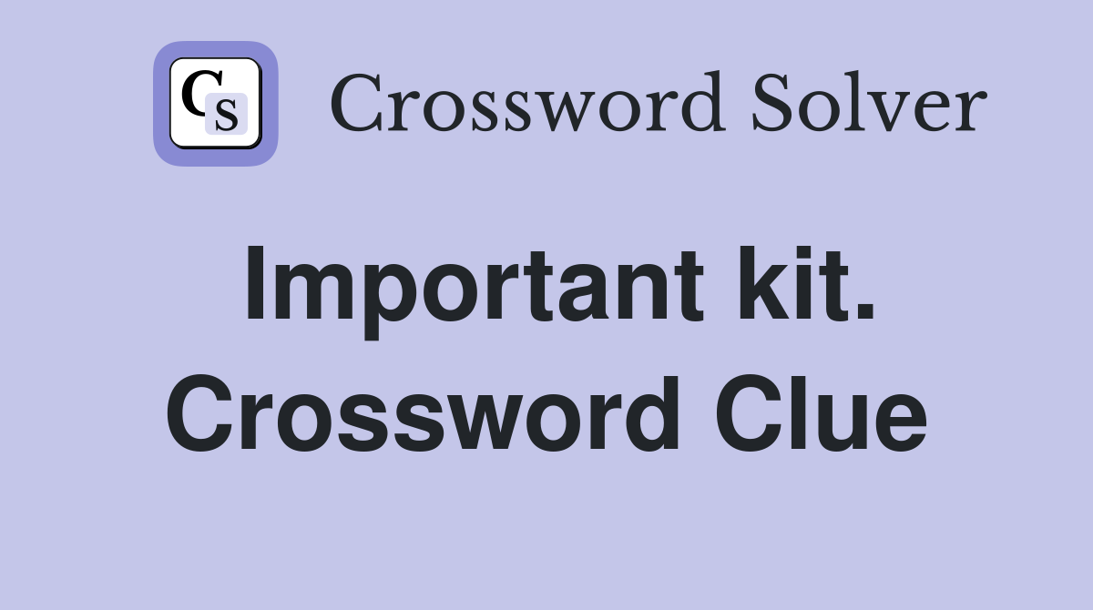 Important kit. Crossword Clue
