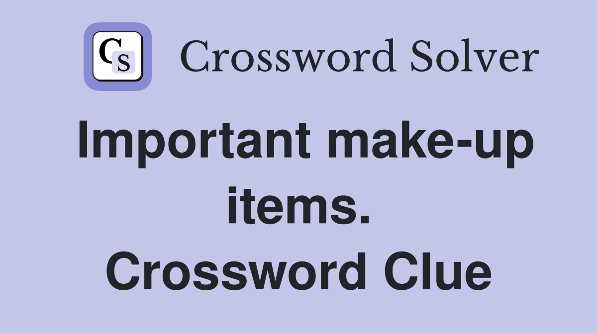Important make-up items. Crossword Clue