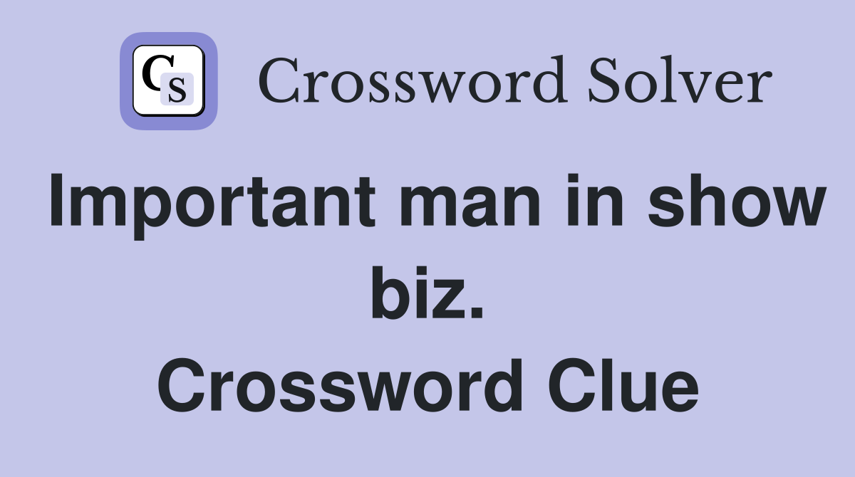 Important man in show biz. Crossword Clue